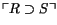 $\ensuremath{\ulcorner} R \supset S\ensuremath{\urcorner} $